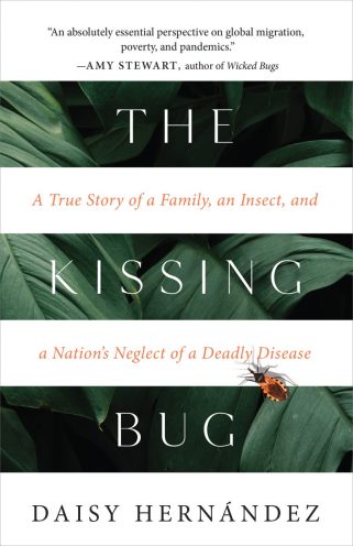 A Powerful and Personal Tale of the Kissing Bug and Its Deadly Cargo